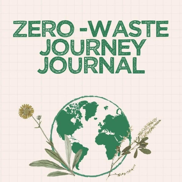 Zero-Waste Journey Journal - Guided Steps to Sustainable Living