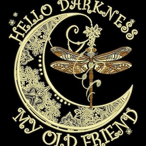 May include: Embroidered design featuring a crescent moon with intricate details, a dragonfly with brown and gold wings, and the text "Hello Darkness My Old Friend".
