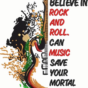 May include: A black and white illustration of an electric guitar with a colorful abstract design. The text "DO YOU BELIEVE IN ROCK AND ROLL. CAN MUSIC SAVE YOUR MORTAL SOUL." is written to the right of the guitar.
