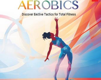 Aerobik - skuteczna taktyka na całkowitą sprawność
