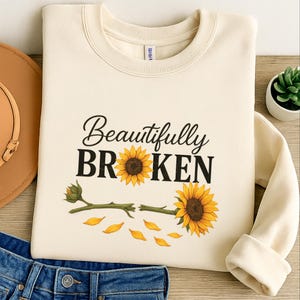 Heartbreak Sunflower Png, Aesthetic Floral Art T-Shirts Png, Valentine Png, Valentine gift, Valentine Broken, Beautifully broken Girl