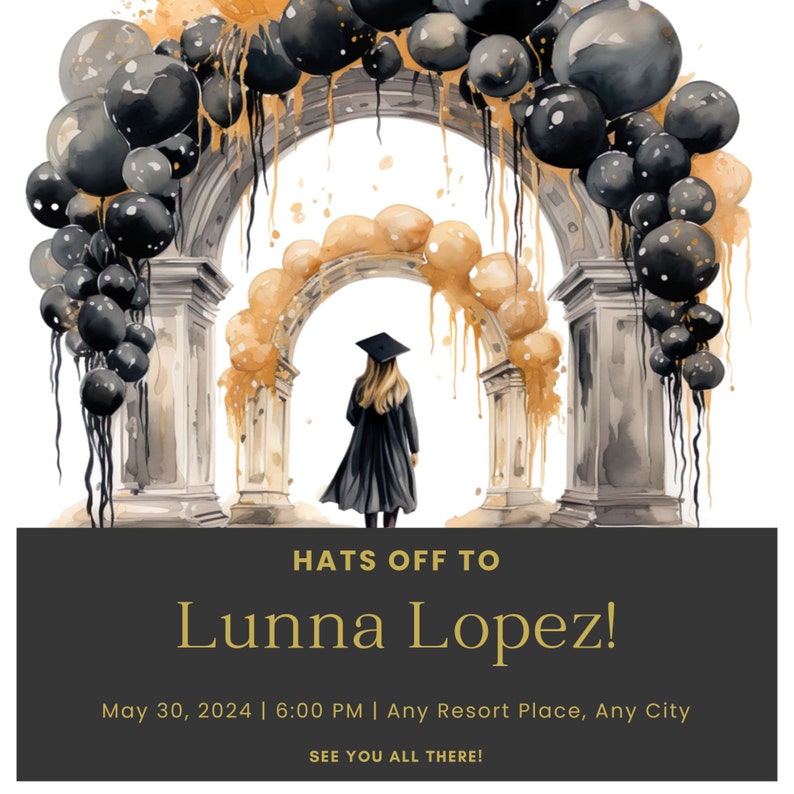 K&ouml;nnte beinhalten: Eine Aquarell-Illustration einer Abschlussfeier. Eine Person in Kappe und Robe geht durch einen goldenen Torbogen, der mit schwarzen Ballons geschm&uuml;ckt ist. Der Text lautet "Hats Off To Lunna Lopez! May 30, 2024 | 6:00 PM | Any Resort Place, Any City See You All There!"