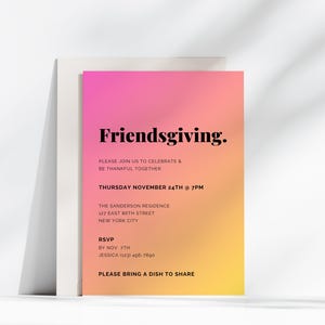 May include: A pink and yellow gradient invitation card with the text "Friendsgiving."  The invitation details a Friendsgiving celebration on Thursday, 24th November at 7pm at The Sanderson Residence, 127 East 86th Street, New York City. It also includes an RSVP request by 7th November and asks guests to bring a dish to share.