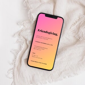 May include: A smartphone screen displaying a Friendsgiving invitation with a gradient background of pink and yellow. The text reads "Friendsgiving. Please join us to celebrate & be thankful together. Thursday November 24th @ 7PM. The Sanderson Residence 127 East 88th Street New York City. RSVP by Nov 7th Jessica (123) 456-7890. Please bring a dish to share."