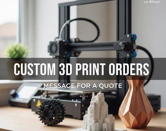 CUSTOM 3D Print Orders - Message me for custom work