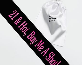 Custom 21st Birthday Sash: "21 & Hot, Buy Me A Shot"