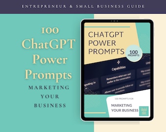 100 ChatGPT Power Prompts for Effectively Marketing Your Business + bonus ChatGPT Guides and tips