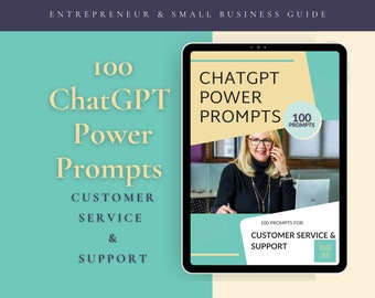 100 ChatGPT Power Prompts for Customer Service & Support + bonus ChatGPT Guides and tips