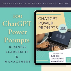 100 ChatGPT Power Prompts for Business Leadership & Management + bonus ChatGPT Guides and tips