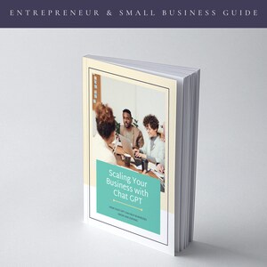 Scaling Your Business with ChatGPT E-Book + bonus ChatGPT Guides and tips