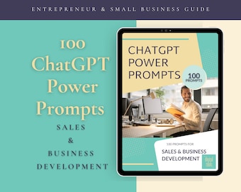 100 ChatGPT Power Prompts for Effective Sales & Business Development Marketing Your Business + bonus ChatGPT Guides and tips