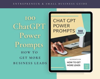 100 ChatGPT Power Prompts for Generating Business Leads + bonus ChatGPT Guides and tips