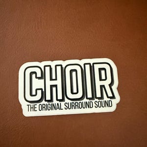 Choir &quot;Original Surround Sound!&quot; 3&quot; sticker