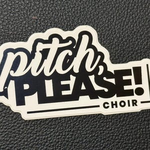Choir &quot;Pitch, Please!&quot; 3&quot; sticker