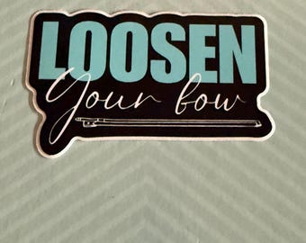 Orchestra “loosen your bow” 3” sticker