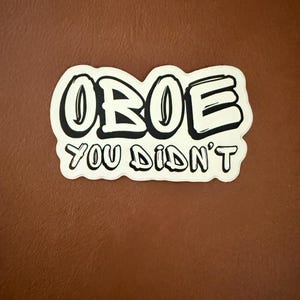 Oboe You Didn’t 3” sticker