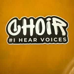 Choir &quot;I Hear Voices!&quot; 3&quot; sticker