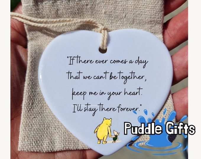 Winnie quote gift , Ceramic heart, Pooh friend Gift , If ever there comes a day