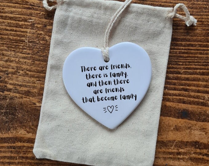 Gift for special friend ,There are Friends , There is Family