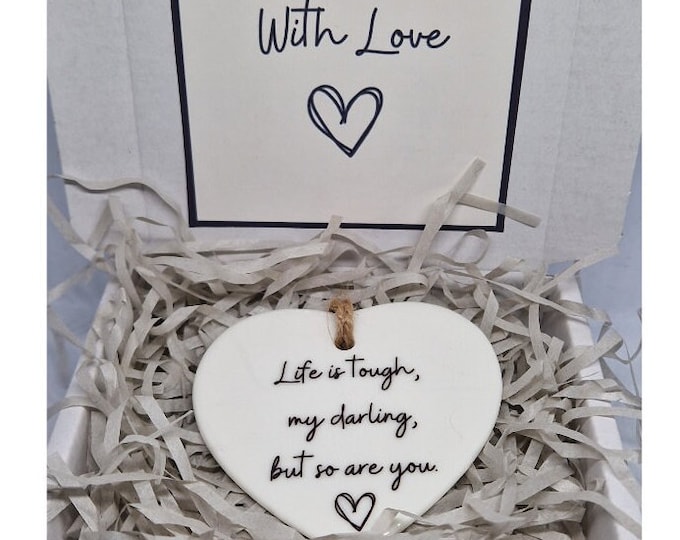 Life is tough my darling, But so are you, Ceramic Heart