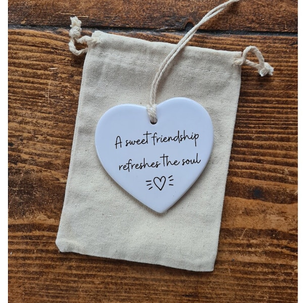 A sweet friendship refreshes the soul , Ceramic Heart