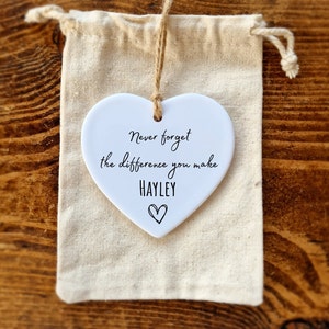 Never forget the difference you make, Thank you gift ,  Ceramic heart