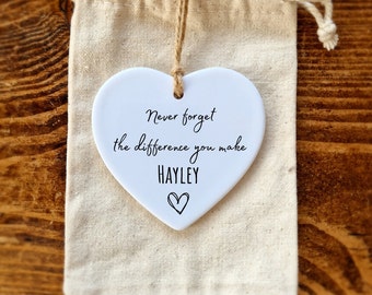 Never forget the difference you make, Thank you gift ,  Ceramic heart