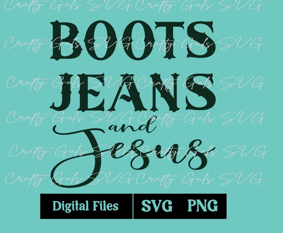Boots Jeans and Jesus Svgpng, Jesus SVG, Southern Faith Svg, Faith Svg