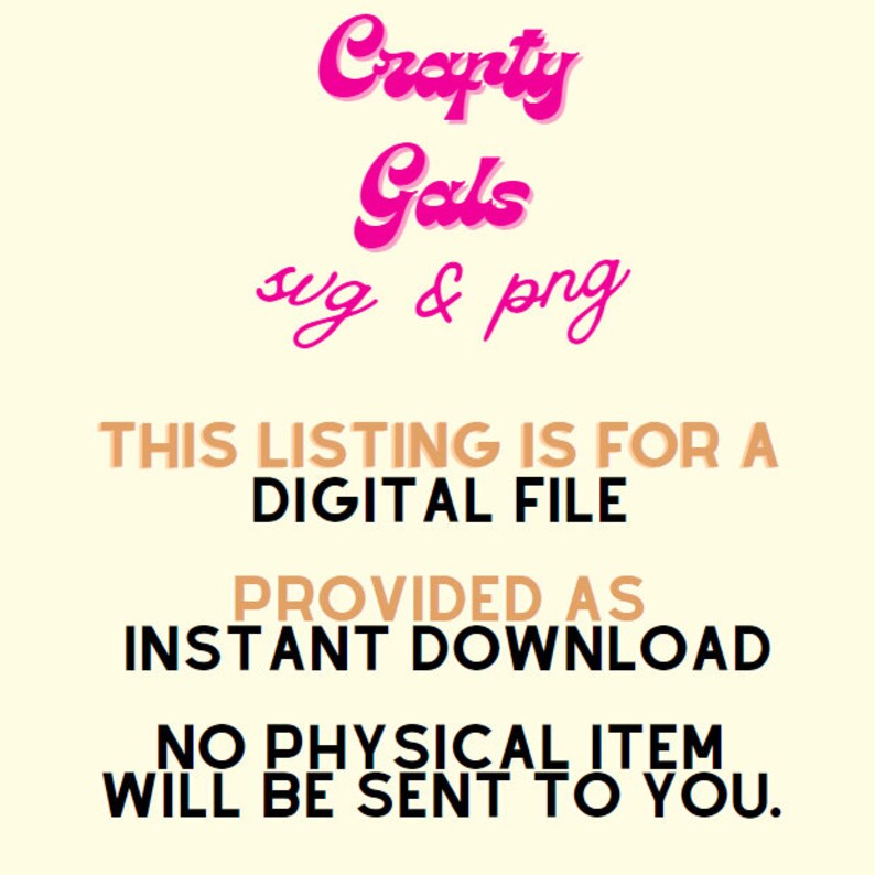Pu&ograve; includere: Testo sovrapposto su uno sfondo giallo chiaro. Il testo recita "Crapty Gals sug & png THIS LISTING IS FOR A DIGITAL FILE PROVIDED AS INSTANT DOWNLOAD NO PHYSICAL ITEM WILL BE SENT TO YOU."