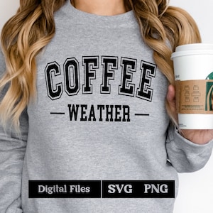 Coffee Weather Collegiate SVG, Coffee Weather College PNG, Coffee Weather Design,Cricut SVG, Sublimation Design Download, Coffee svg,