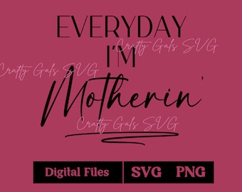 Jeden Tag bin ich Motherin SVG, lustige Mutter PNG, Mama Design, Cricut SVG, Sublimationsdesign Download