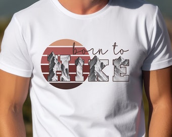 Born to Hike Shirt, Hiker Gift, Gift for Hiker, Nature Lover T-Shirt, Hiking Tee, Outdoorsy Gift, Trail Hiking Gift for Her Him, Hiker Tee