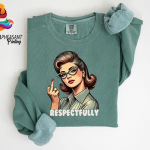 Comfort Colors® Retro Respectfully Shirt, Sarcastic Sweatshirt for Woman, Sassy Shirt, Middle Finger T-shirt image 2