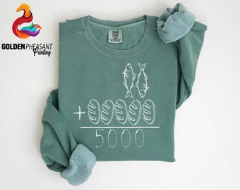 Comfort Colors® Christian Sweatshirt, Jesus Feeds The 5000 Shirt, Jesus Lover Shirt, Religious Sweatshirt, Five Loaves And Two Fishes Shirt