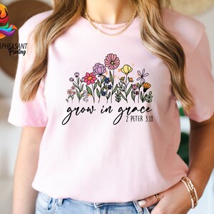 Grow in Grace Shirt, Floral Christian Shirt, Religious Shirt, Grow in Grace With Wildflowers Shirt, Gift For Christian, Bible Verse Shirt