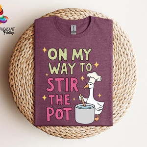 On My Way To Stir The Pot Shirt, Duck Shirt, Sarcastic Duck Sweatshirt, Funny Kitchen Quote Tshirt, Cute Silly Goose Shirt, Funny Mom Gift