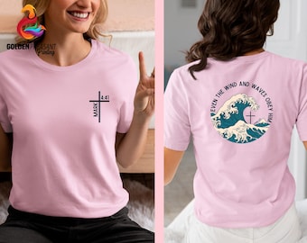 Even The Wind And Waves Obey Him T-Shirt, Christian Apparel
