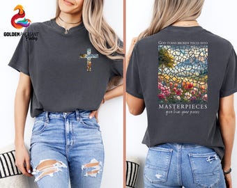 Comfort Colors®  God Turns Broken Pieces, Into Masterpieces Shirt, Christian Faith Shirt, Religious Sweatshirt, Bible Verse Shirt