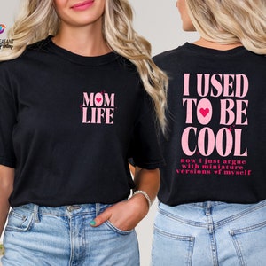 I Used To Be Cool Shirt, Cool Mom Shirt, Mother's Day Shirt, Mom Gift, Mom Life Sweatshirt, Sarcastic Hoodie, Funny Mom Gift, Hot Mess Mom