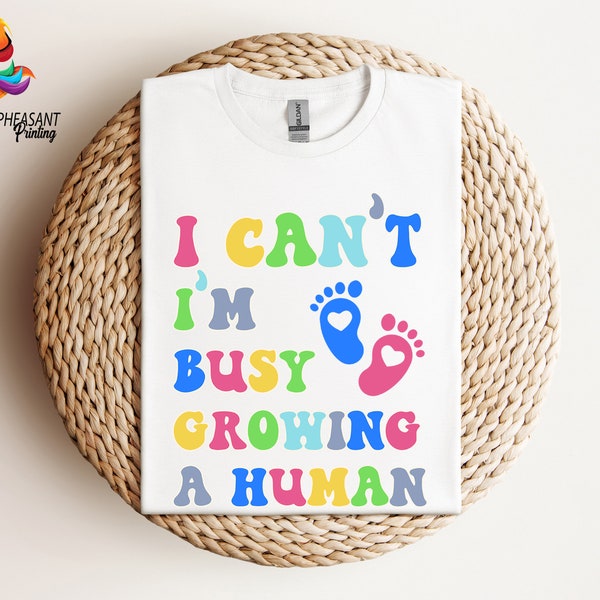 Funny Pregnant Shirt, I Can't I'm Busy Growing A Human Tee, Pregnancy Reveal, New Mom Gift, Maternity Shirt, Mom To Be Shirt, Pregnancy tee