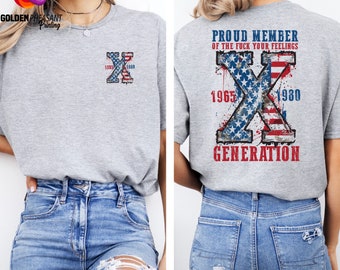 Proud Member Fck Your Feelings Generation Shirt, 4th Of July Shirt, Gen-X Shirt, Trendy Front And Back Shirt, Independence Day Gift, USA Tee