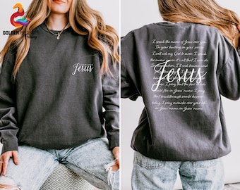 Comfort Colors® I Speak The Name Of Jesus Shirt, Bible Verse Shirt, Faith Shirt, Christian Shirt, Religious Shirt, Jesus Lover Sweater