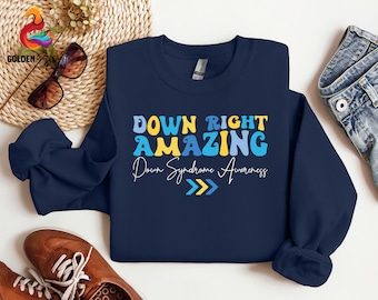 Down Right Amazing Sweatshirt, Down Syndrome Awareness Shirt, Down Right Amazing Shirt, Down Syndrome Support Shirt, Extra Chromosome Shirt