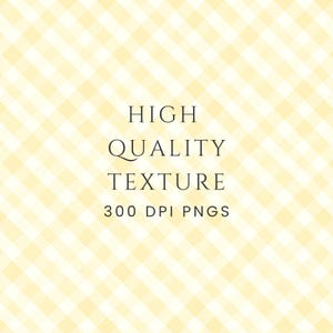 May include: A digital background with a light yellow and white gingham pattern. The words "HIGH QUALITY TEXTURE" are displayed in a dark font, with "300 DPI PNGS" below.