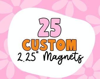 25 Custom 2.25" Magnets - Use Your Own Logo, Artwork, Photos - Tecre Button Parts - Fast Production & Delivery - Small Business Promos