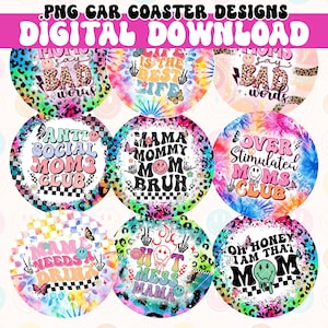 May include: Set of 8 colorful round car coasters with various designs and sayings. The designs include tie-dye, leopard print, and checkered patterns. The sayings include "Mama Needs a Drink", "Hot Mess Mama", "Oh Honey I Am That Mom", "Anti Social Moms Club", "Mama Mommy Mom Bruh", "Over Stimulated Moms Club", "Life is the Best Life", and "Moms Say Bad Words".