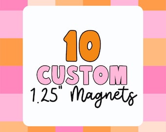10 Custom 1.25" Magnets - Use Your Own Logo, Artwork, Photos - Tecre Button Parts - Fast Production & Delivery - Small Business Promos