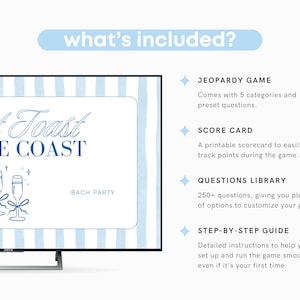 Peut inclure: Un fond ray&eacute; bleu et blanc avec un &eacute;cran de t&eacute;l&eacute;vision affichant un graphique bleu et blanc de deux fl&ucirc;tes de champagne avec le texte "Last Toast on the Coast" et "Bach Party". Le texte "What's Included?" est affich&eacute; dans une bo&icirc;te bleue en haut de l'image. Le texte sous l'&eacute;cran de t&eacute;l&eacute;vision liste les &eacute;l&eacute;ments inclus dans le jeu : "Jeopardy Game", "Score Card", "Questions Library", et "Step-by-Step Guide".