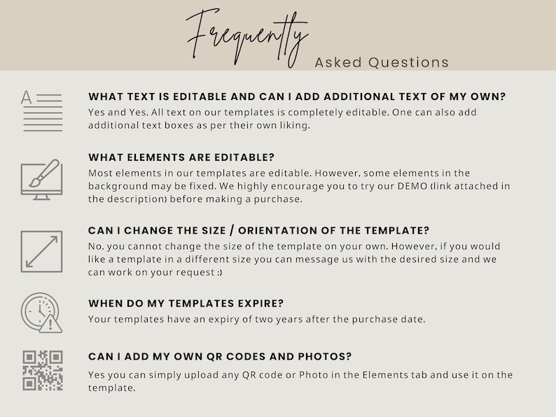 May include: A white background with black text and icons answering frequently asked questions about editable templates. The questions include: What text is editable and can I add additional text of my own? What elements are editable? Can I change the size/orientation of the template? When do my templates expire? Can I add my own QR codes and photos?