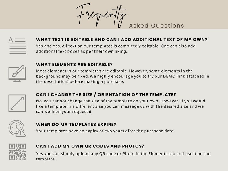 May include: A white background with black text and icons answering frequently asked questions about editable templates. The questions include: What text is editable and can I add additional text of my own? What elements are editable? Can I change the size/orientation of the template? When do my templates expire? Can I add my own QR codes and photos?